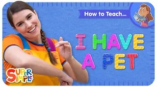 How To Teach "I Have A Pet" - A Pets Song For Kids