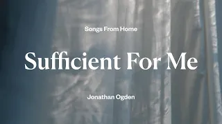 Sufficient For Me - Jonathan Ogden (Lyric Video)