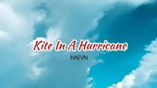 HAEVN - Kite In A Hurricane (Lyrics)