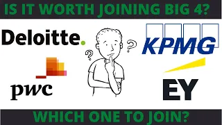 Is it worth joining Big 4? Deloitte vs KPMG vs PwC vs Ernst & Young