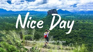 Nice Day ✨ Positive Songs To Brighten Your Day | Explorer Tunes