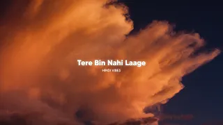 Tere Bin Nahi Laage ( Slowed + Reverb )