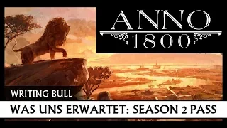 Was uns erwartet: Anno 1800 - Season 2 Pass [Deutsch]