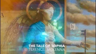 Terence McKenna - The Tale Of Sophia