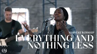 Everything and Nothing Less | Harvest Worship