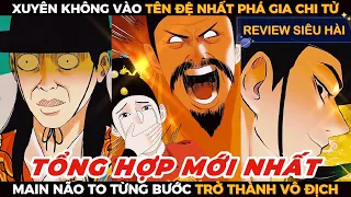 ĐỆ NHẤT PHÁ GIA CHI TỬ TỪNG BƯỚC TRỞ THÀNH THIÊN TÀI VÔ ĐỊCH🔥TỔNG HỢP MỚI NHẤT | TRUYỆN HÀI REVIEW