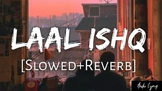 Laal Ishq [Slowed-Reverb] - Arijit Singh | Audio Lyrics