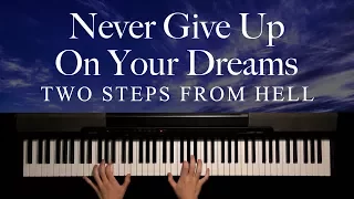 Never Give Up On Your Dreams by Two Steps From Hell (Piano)