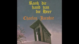 Raak Die Hand Van Die Heer - Charles Jacobie