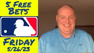 Friday 5 Free MLB Betting Picks & Predictions - 5/26/23 l Picks & Parlays