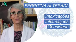 Ferritina alterada - Intoxicações, Inflamações, Obesidade