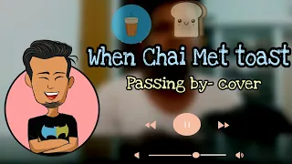 When chai met toast- Passing by(Khoj) Cover by Paul Rohith Singh