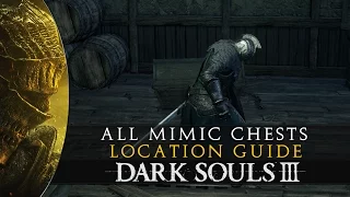 Dark Souls 3 - All Mimic Chest Locations Guide