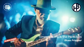 BLUES HITS 2024 - Tommy Castro & the Painkillers - Blues Prisoner