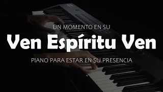 PIANO INSTRUMENTAL PARA ORAR - Ven Espíritu Ven - TIME IN HIS PRESENCE - NO ADS