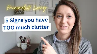 5 Signs you have TOO much clutter and how to overcome this | Declutter your life | #minimalist