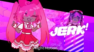 [🌷] JERK! ;; (OMORI) + (GACHA) - (Tweening)