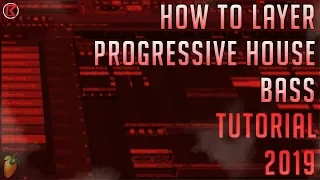 How To Layer Progressive House Bass | FL Studio 12 | Drop Bass Layer | 2019