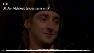 TIX - Ut Av Mørket (slow jam mix)