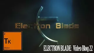 Electron Blade: Video Blog 23