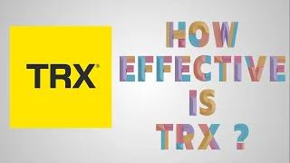 How effective is TRX ?
