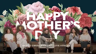 Mentors and Mothers: Voices of Wisdom in our Midst | Menlo Church Legacy Live Stream