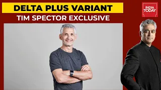 Will Delta Plus Variant Trigger Third Covid Wave? Tim Spector On News Today With Rajdeep Sardesai