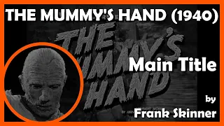 THE MUMMY'S HAND (Main Title) (1940 - Universal)