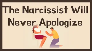 The Narcissist Will Never Apologize │ NARCISSISM, NARCISSIST