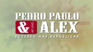 Pedro Paulo e Alex - Meu Corpo Dá Sinal (Tome ó)