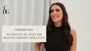 #140 So erntest du jetzt die richtig großen Resultate