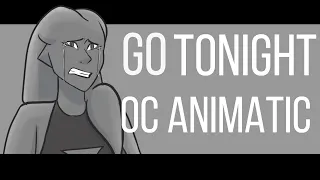 Go Tonight | Oc Animatic