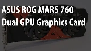 ASUS ROG MARS 760 Dual GPU Graphics Card