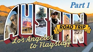 LA to Austin Road Trip Part 1: Los Angeles to Flagstaff