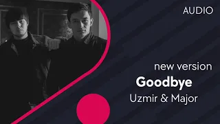 Uzmir & Major - Goodbye (new version) (AUDIO)