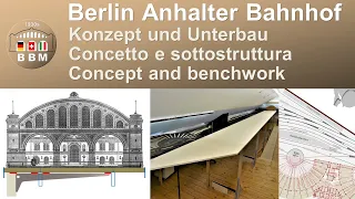 BBM1930s: Berlin Anhalter Bahnhof.  Konzept+Unterbau. Concetto+ sottostruttura.  Concept+benchwork