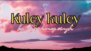 Lyrics Video - Kuley kuley || Honey 3.0, Apache Indian  || #song #lyricvideo
