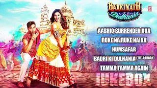 Badri ki dulhania audio jukebox l Hindi songs Varun dhawan Alia Bhatt