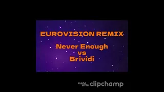 Never Enough VS Brividi (EUROVISION MashUp RMX)