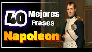 Napoleón Bonaparte: Frases celebres ,sus 40 mejores frases citas