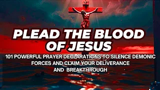 101 Prayers To Plead The Blood Of Jesus Against Witchcraft And Demonic Oppression