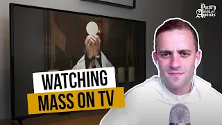 Does Mass Count if You Watch it on TV? w/ Fr. Gregory Pine