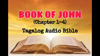 BOOK OF JOHN (Chapter 1-4) / Tagalog Audio Bible