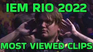 IEM RIO MAJOR 2022 MOST VIEWED CLIPS