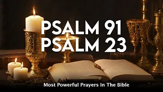 PSALM 91 & PSALM 23 | The Two Most Powerful Prayers In The Bible! ( May 7 )