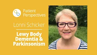 Living With Lewy Body Dementia and Parkinsonism | Patient Perspectives | Being Patient Alzheimer's