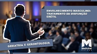 Dr. Celso de Oliveira - Envelhecimento masculino: tratamento da disfunção erétil