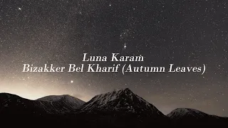 1 hour Luna Karam - Bizakker Bel Kharif (Autumn Leaves)