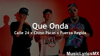 Que Onda - Calle 24 x Chino Pacas x Fuerza Regida (Letra)