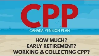 HOW MUCH CPP WILL I GET? - What happens if I take CPP early?